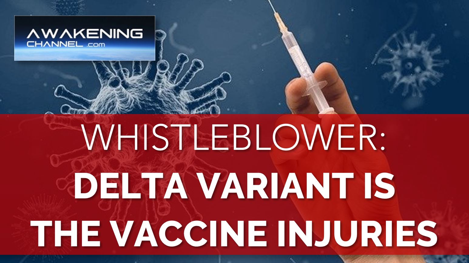 WHISTLEBLOWER: Delta Variant is the Vaccine Injuries!