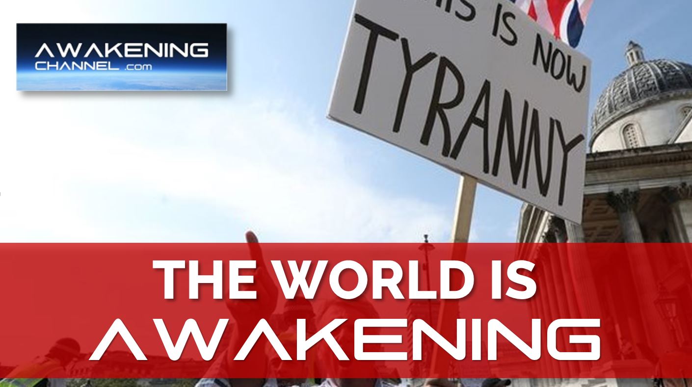 THE WORLD IS AWAKENING from this Global Tyranny