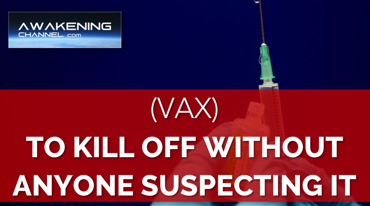 (VAX) To KILL OFF Without Anyone Suspecting It