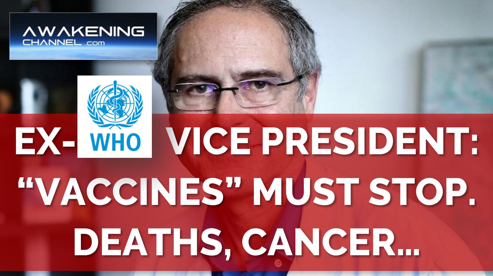 Ex-WHO Vice-President Exposing the Harmful “Vax” and the Criminal Acts of the Governments and  the Media