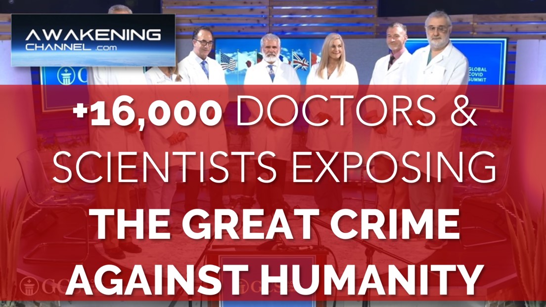(CV19 & "Vax" ) +17,000 Doctors & Scientists Expose THE GREAT CRIME AGAINST HUMANITY - AWAKENING CHANNEL