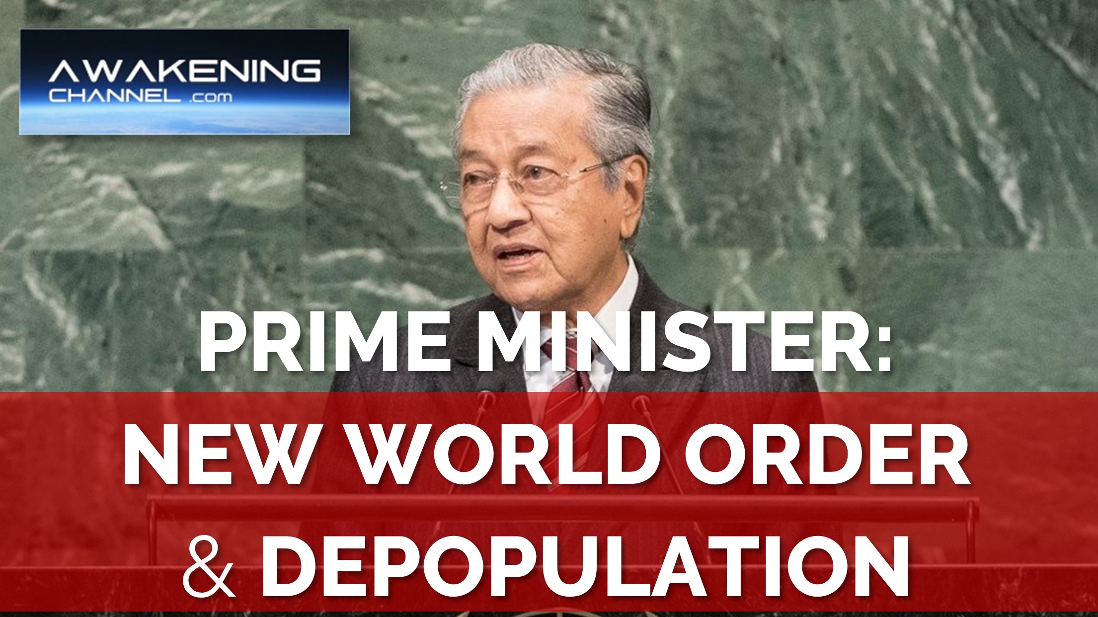 DEPOPULATION & THE NEW WORLD ORDER, By The Malaysia Prime Minister