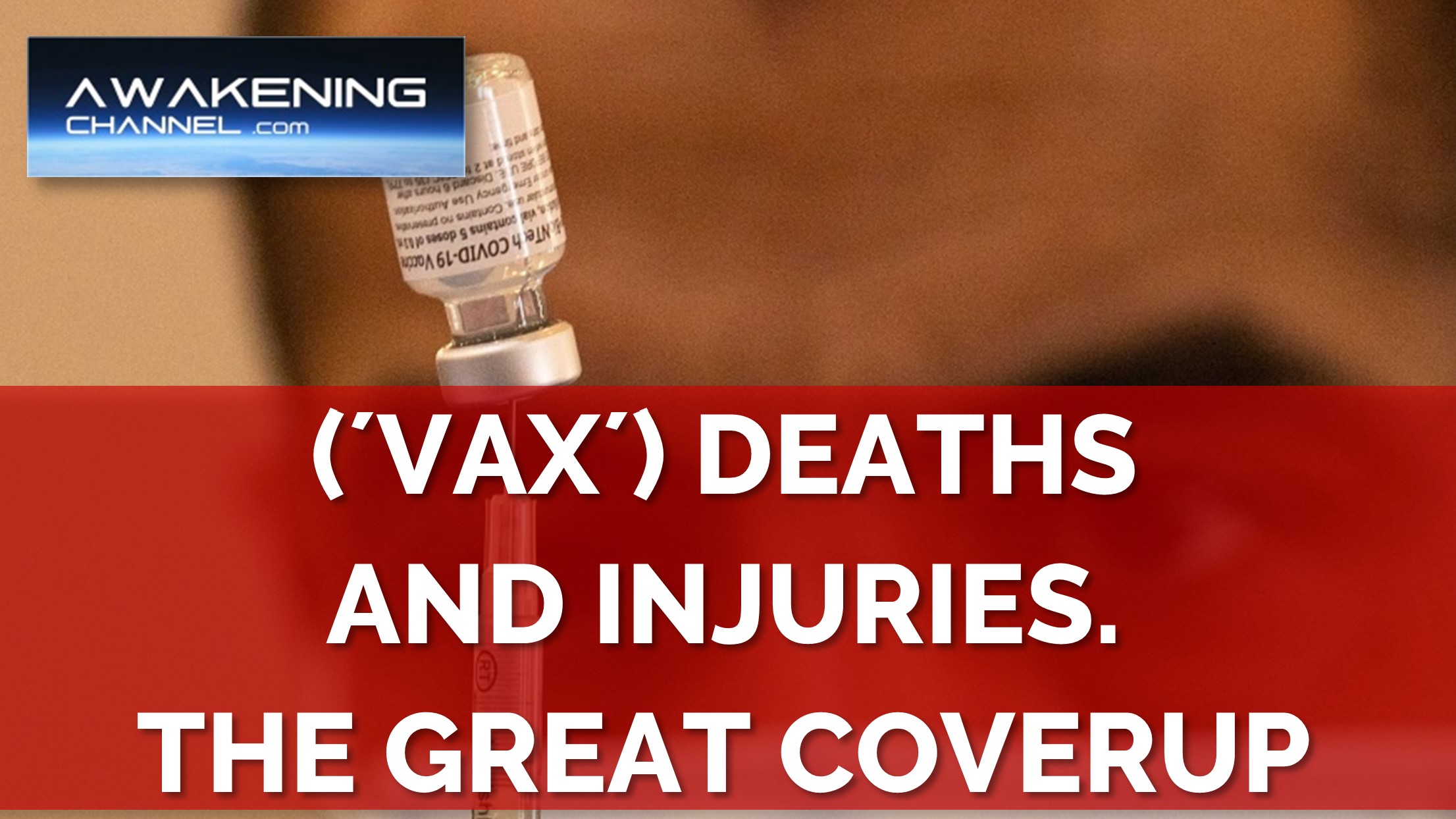 (´VAX´) Deaths And Injuries, The Governments’ Great Global Coverup