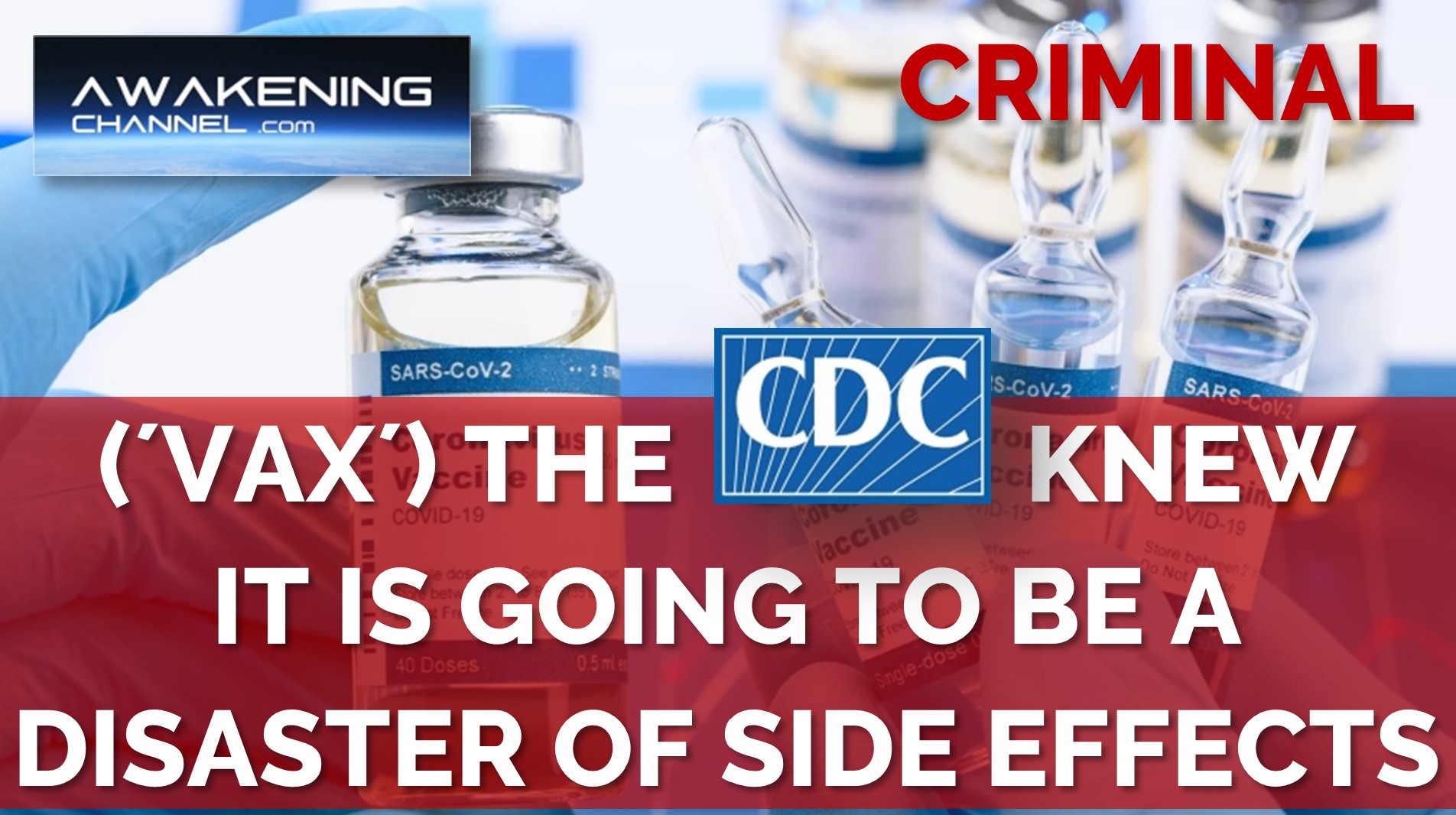 (´VAX´) The CDC Knew Before The Rollout That It Is Going To Be A Disaster Of Side Effects - AWAKENING CHANNEL