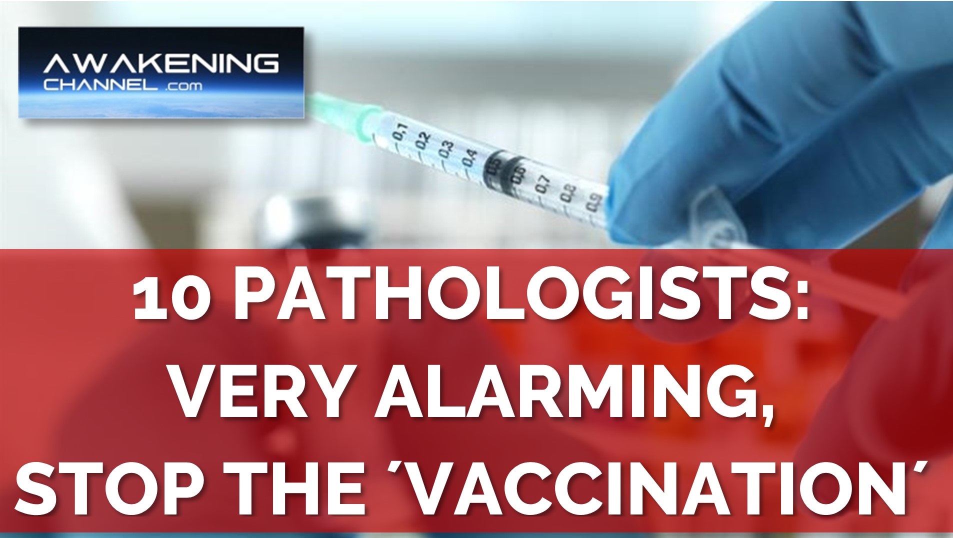 10 PATHOLOGISTS: VERY ALARMING, STOP THE ´VACCINATION´