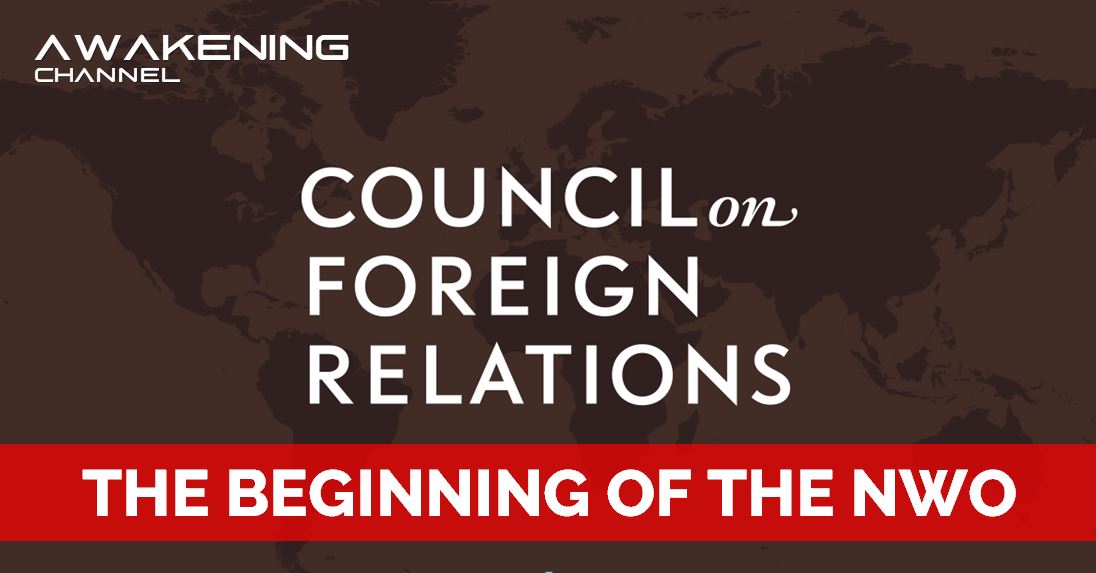 COUNCIL ON FOREIGN RELATIONS (CFR), The Beginning of the NWO-ONE WORLD GOVERNMENT