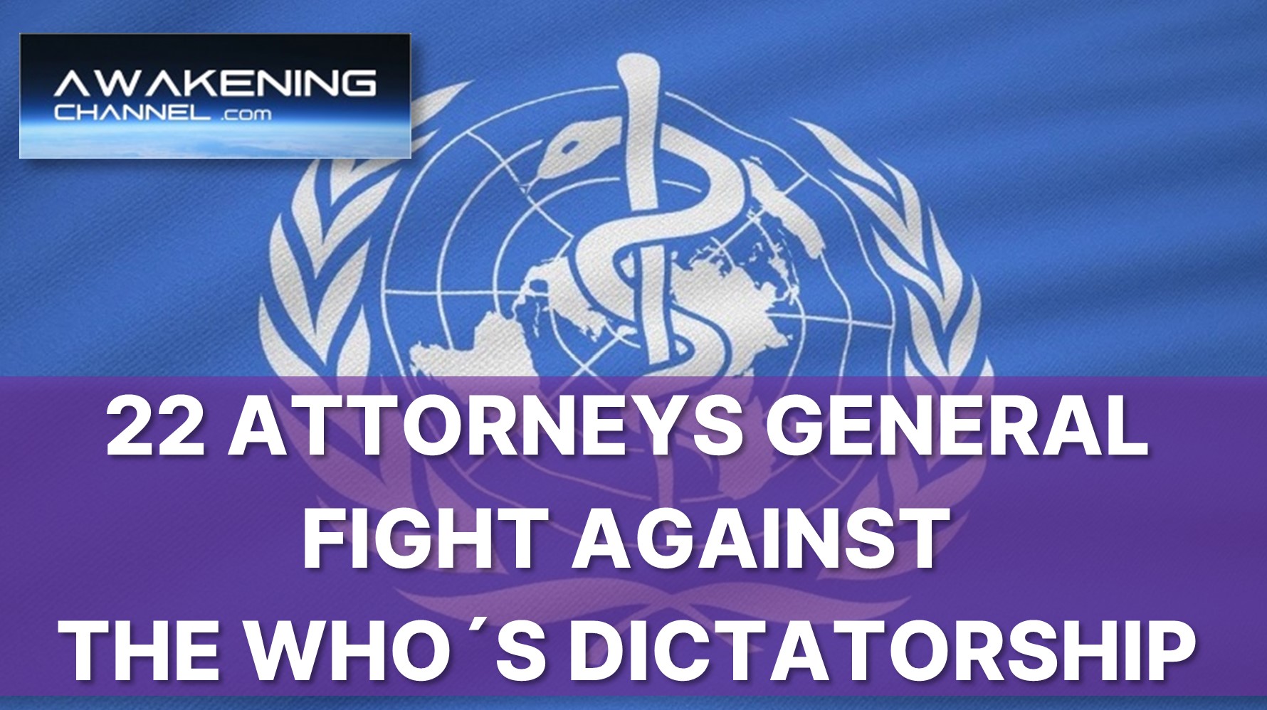 22 Attorneys General Oppose The WHO’s Dictatorship Within Their Respective States.